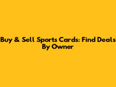 Buy & Sell Sports Cards: Find Deals By Owner
