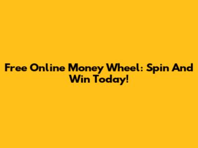Free Online Money Wheel: Spin And Win Today!