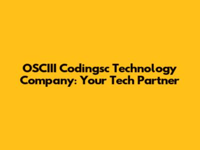 OSCIII Codingsc Technology Company: Your Tech Partner