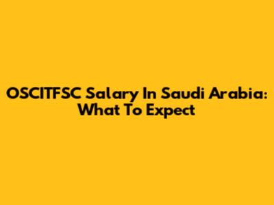 OSCITFSC Salary In Saudi Arabia: What To Expect