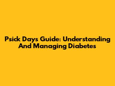 Psick Day's Guide: Understanding And Managing Diabetes