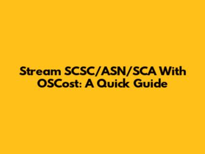 Stream SCSC/ASN/SCA With OSCost: A Quick Guide